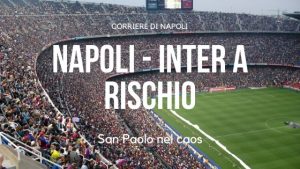 a rischio Napoli-Inter