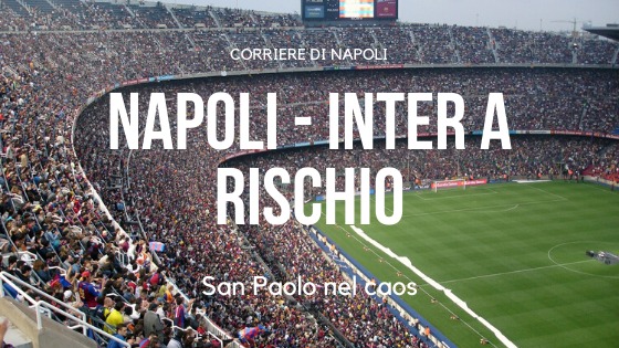 a rischio Napoli-Inter