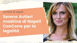 Serena Autieri madrina di "Napoli conCorre con la Legalità"