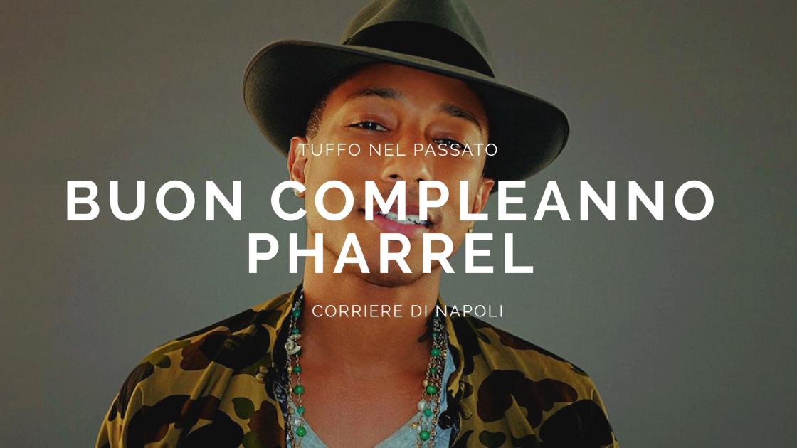 Buon compleanno Pharrel