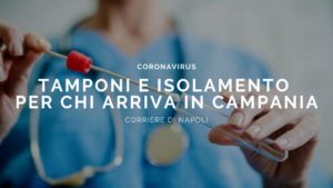 News, Coronavirus: tampone e isolamento per chi arriva in Campania