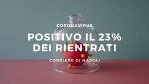 Coronavirus: positivi il 23% di rientrati a Napoli